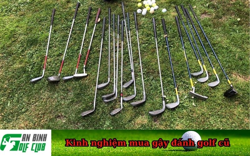 Kinh nghiệm mua gậy đánh golf cũ
