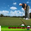 Kỹ thuật đánh gậy Putter – cách putt ổn định và chính xác hơn