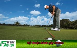 Kỹ thuật đánh gậy Putter