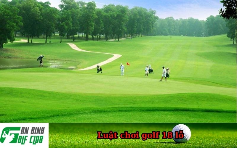 Luật chơi golf 18 lỗ