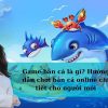 Game bắn cá là gì? Hướng dẫn chơi bắn cá online chi tiết cho người mới