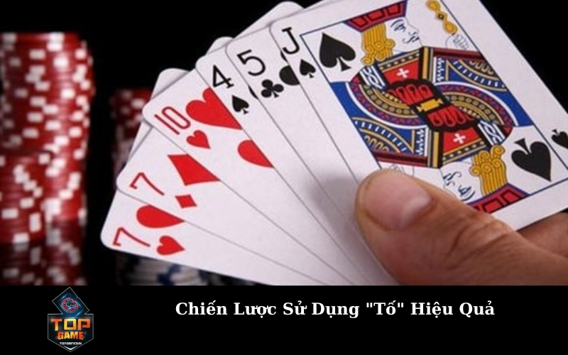 Chiến Lược Sử Dụng "Tố" Hiệu Quả