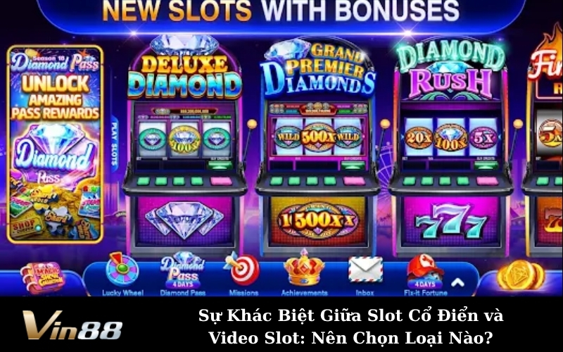 Sự Khác Biệt Giữa Slot Cổ Điển và Video Slot: Nên Chọn Loại Nào?