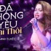 Lời Bài Hát Minh Tuyết Đã Không Yêu Thì Thôi - Full Rylics