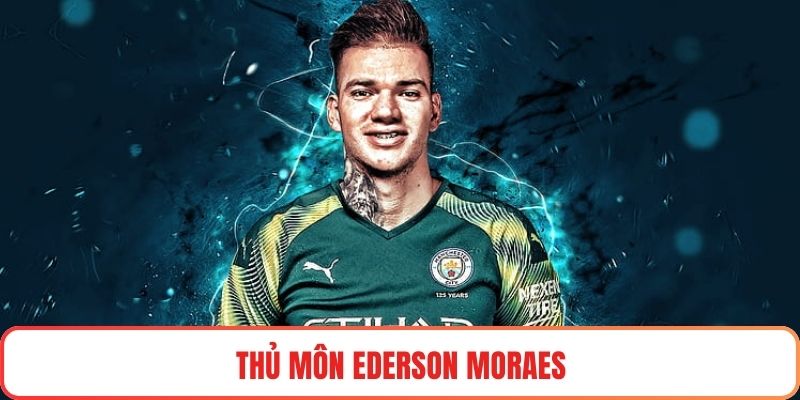 Thủ môn Ederson Moraes